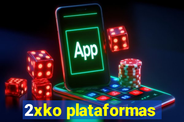 2xko plataformas